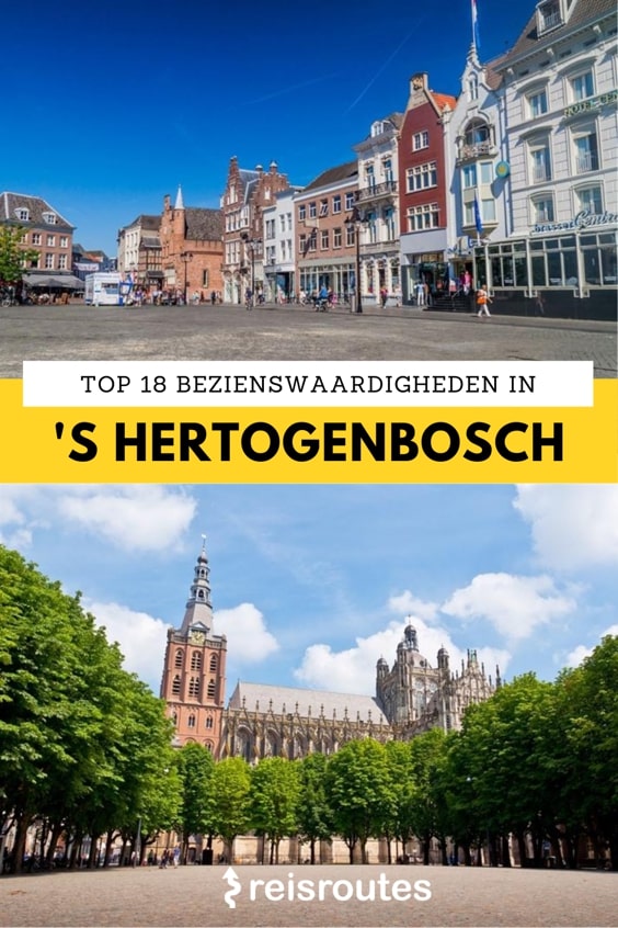 Pinterest Die 18 schönsten Sehenswürdigkeiten von 's Hertogenbosch (Den Bosch): Was ist zu tun?