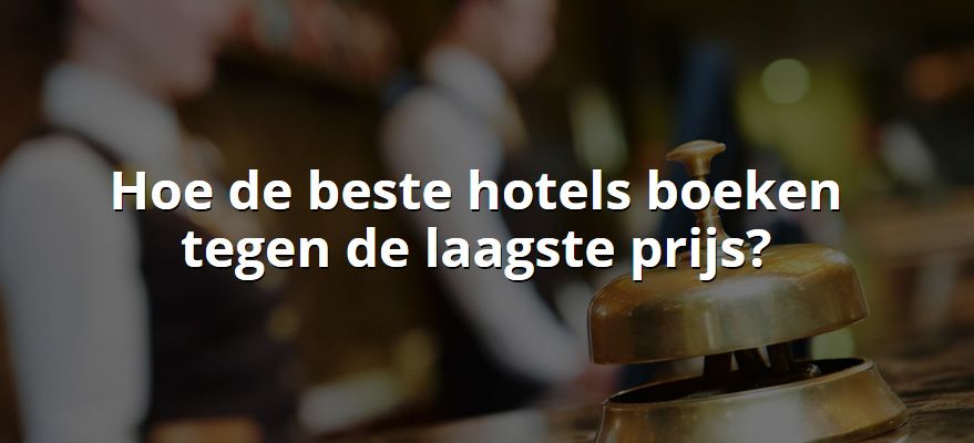 Wie bucht man die besten Hotels zum niedrigsten Preis?